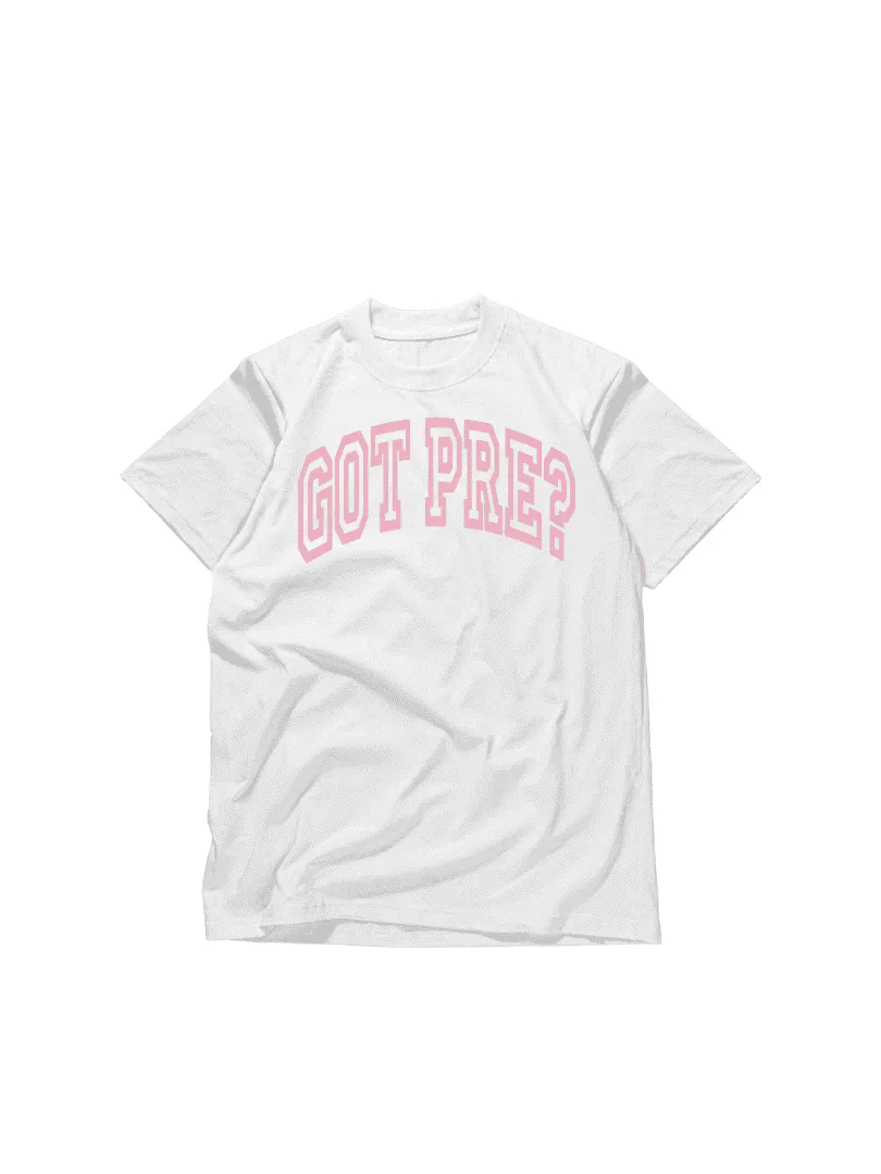 Got Pre? T-Shirt