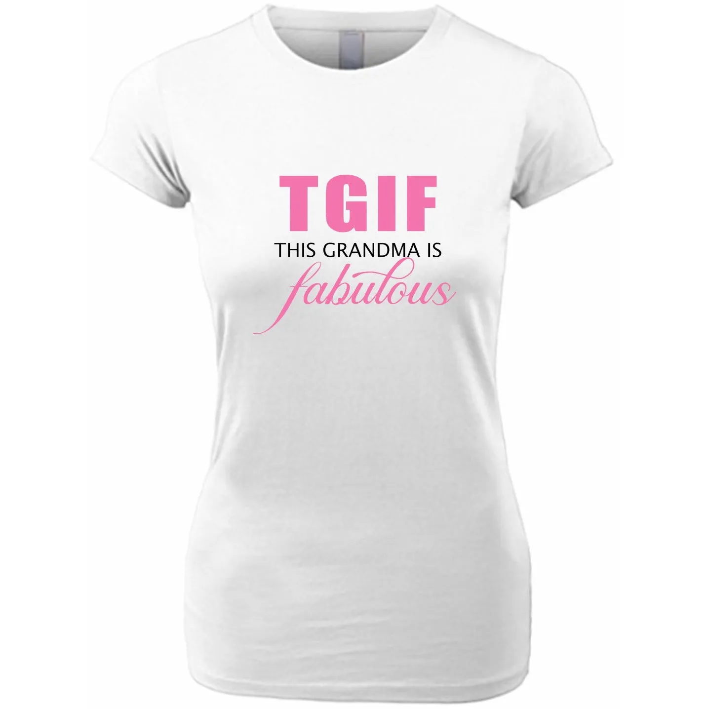 TGIF This Grandma Is Fabulous T-Shirt